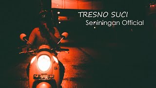 TRESNO SUCI (OFFICIAL LYRIC VIDEO) - Seniningan Official