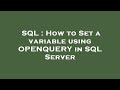 SQL : How to Set a variable using OPENQUERY in SQL Server