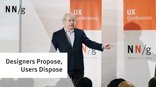 "Designers Propose, Users Dispose" (Jakob Nielsen)