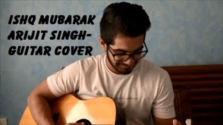 Ishq Mubarak | Arijit Singh | Tum Bin 2 | Guitar Cover | Kshitiz Verma