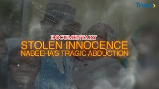 DOCUMENTARY: Stolen Innocence; Nabeeha's Tragic Abduction