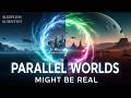 Parallel Worlds Exist? Here’s the Evidence