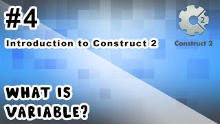 What is Variable? | Introduction to Construct 2 | Tutorial | #4