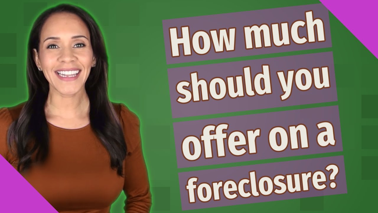 How Much Should You Offer On A Foreclosure Youtube
