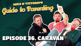 36. Caravan (with Horatio Gould) - Mike \u0026 Vittorio's Guide to Parenting