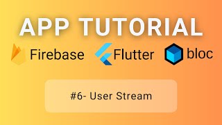 Flutter • Firebase • BLoC Tutorial #6 - User Stream