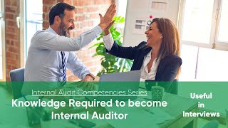 Knowledge Required to Become Internal Auditor | Internal Audit Competencies Series