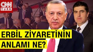 12 Yıl Sonra Irak'a Giden Erdoğan Neden Erbil'i Ziyaret Etti? İşte Erdoğan'ın Programının Şifreleri!
