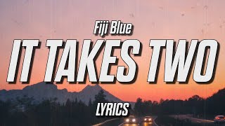 Fiji Blue It Takes Two Lyrics