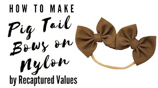 How To Make Pigtail Bows On A Nylon Band Video Tutorial | Recaptured Values Pigtail Bow