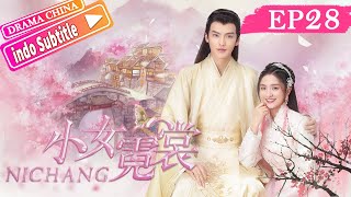 【INDO SUB】Ni Chang丨小女霓裳 丨Ep28丨Chinese costume romance top丨Drama China