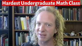 What is the Hardest Undergraduate Mathematics Class?