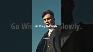 Go Wisely And Slowly|Peaky blinders🔥|Thomas Shelby|Status|Quotes|#youtubeshorts