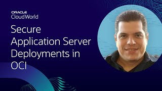 Secure application server deployments in Oracle Cloud Infrastructure | CloudWorld 2022