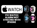 Apple Watch Alarm Not Syncing with iPhone – Fix ⏰ Quickly Restore Alarm Alerts and Settings