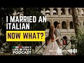 Married to an Italian? Your Guide to Moving to Italy