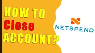 How to close Netspend account?