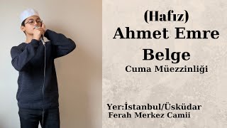 (Hafız) Ahmet Emre Belge’den Cuma müezzinliği