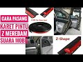 Cara Pasang  karet Seal Pintu Mobil 4 Meter- Z4  meredam suara pintu mobil di datsun go murah meriah