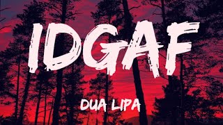 IDGAF - Dua lipa (lyrics)