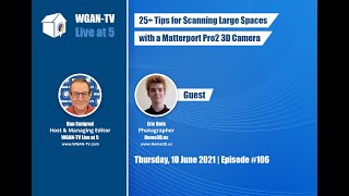 106-WGAN-TV | 9 Tips for Scanning Large Spaces with a #Matterport Pro2 3D Camera