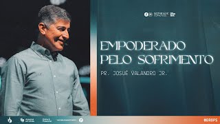 EMPODERADO PELO SOFRIMENTO | DROPS - PR. JOSUÉ VALANDRO JR.