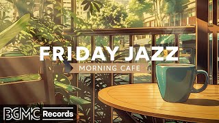 FRIDAY JAZZ: Cozy Coffee Shop Ambience & Smooth Jazz Music for Relaxing, Studying, Working ☕