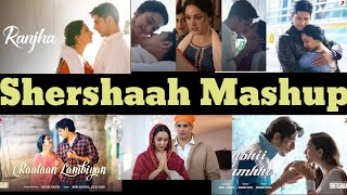Shershaah Mashup | Shershaah Mashup All Songs | Shershaah movie Songs Mashup