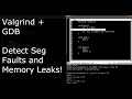 Using Valgrind and GDB together to fix a segfault and memory leak