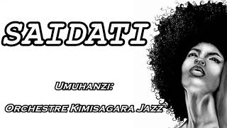 Saidati Lyrics - Orchestre Kimisagara Jazz Karahanyuze