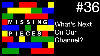 What's Next On Our Channel? | Missing Pieces #36