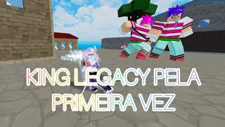 KING LEGACY PELA PRIMEIRA VEZ NO CANAL