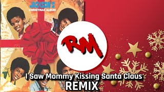 I Saw Mommy Kissing Santa Claus (REMIX)