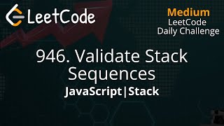 946. Validate Stack Sequences | JavaScript | Stack | LeetCode Daily Challenge