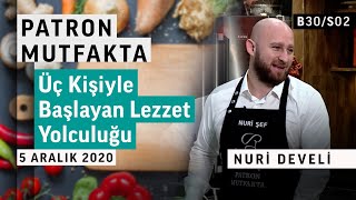 Üç Kişiyle Başlayan Lezzet Yolculuğu | Patron Mutfakta - Nuri Develi (Develi)