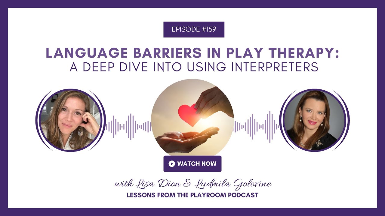 Breaking Language Barriers In Play Therapy: A Deep Dive Into Using ...