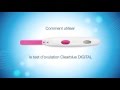 Comment utiliser le Test d'ovulation Clearblue DIGITAL ?