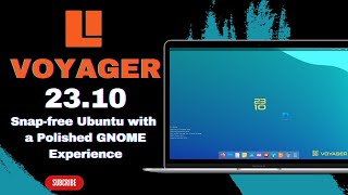 Voyager 23.10: Snap Free Ubuntu with Polished GNOME Experience