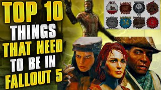 Top 10 Things That Need To Be In Fallout 5!