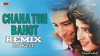 Chaha toh bahut  Remix | DJ K21T | Kumar Sanu | Bela bose | Saif Ali Khan | Raveena Tandon|Imtihaan