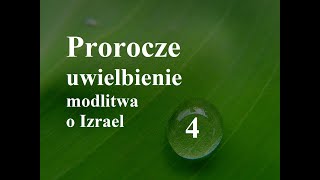 Prorocze uwielbienie modlitwa o Izrael - Jacek Szeliga, Prophetic worship - Israel - part 4