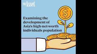 Examining the development of Asia's high-net-worth individuals population