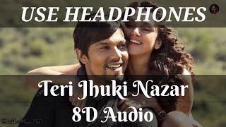 Teri Jhuki Nazar 8D Audio Song | Use Headphones 🎧 | Shaikh Music 8D