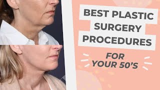 The Best Plastic Surgery Procedures For Your 50’s