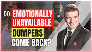 Do Emotionally Unavailable Dumpers Come Back?