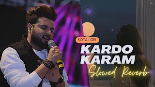 Kardo Karam (Slowed+Reverb) - Nabeel Shaukat Ali, Sanam Marvi | Kota Lofi