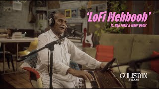 Lofi Mehboob | Zohaib Kazi feat. Haji Fakir \u0026 Mehr Qadir | Gulistan (Janoobi)/Side Down - VISUALISER