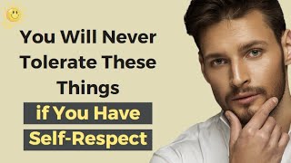A person with self-respect will never tolerate these behaviors @fiveminutelife