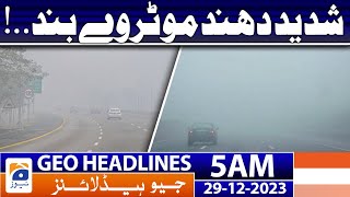 Geo Headlines 5 AM | Heavy fog closes motorway | 29th December 2023