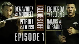 GLOVES OFF: Benavidez vs. Morrell | EPISODE 1